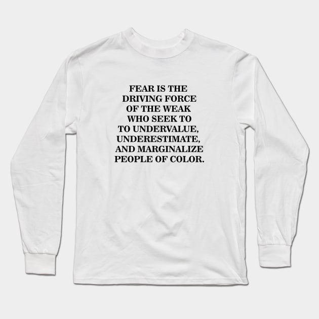 Fear is The Driving Force of The Weak Long Sleeve T-Shirt by UrbanLifeApparel